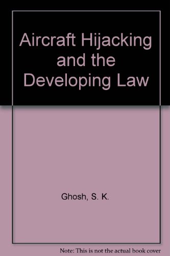 Aircraft Hijacking and the Developing Law (9780836414660) by Ghosh, S. K.