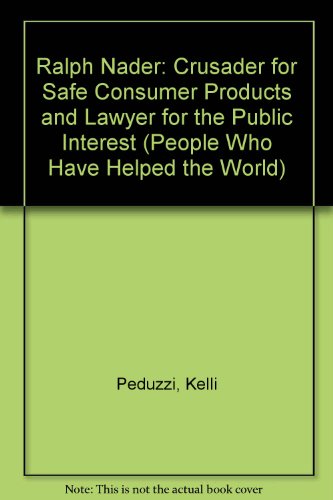 Stock image for Ralph Nader: Crusader for Safe Consumer Products and Lawyer for the Public Interest (People Who Have Helped the World) for sale by SecondSale