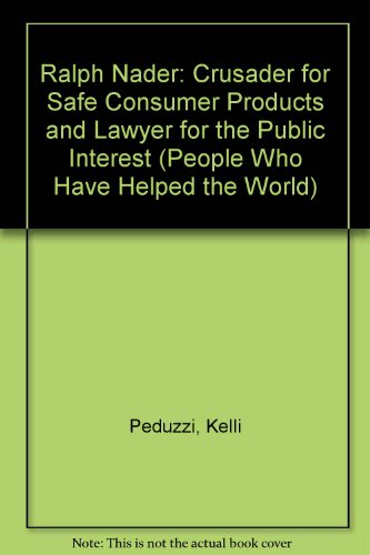 Stock image for Ralph Nader: Crusader for Safe Consumer Products and Lawyer for the Public Interest (People Who Have Helped the World)