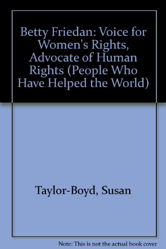 Beispielbild fr Betty Friedan: Voice for Women's Rights, Advocate of Human Rights (People Who Have Helped the World) zum Verkauf von The Book Cellar, LLC