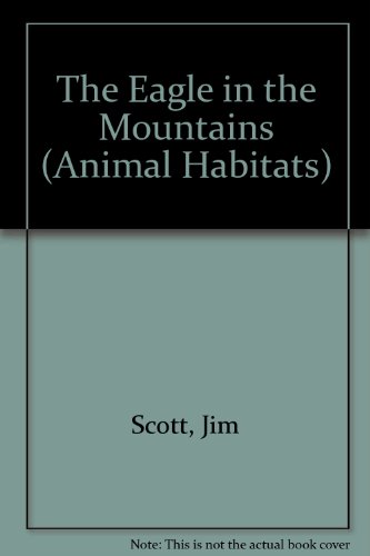 Beispielbild fr The Eagle in the Mountains (Animal Habitats) zum Verkauf von Bookmans