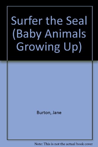 9780836802108: Surfer the Seal (Baby Animals Growing Up)