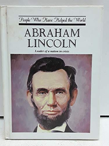 Beispielbild fr Abraham Lincoln: Leader of a Nation in Crisis (People Who Have Helped the World) zum Verkauf von Wonder Book