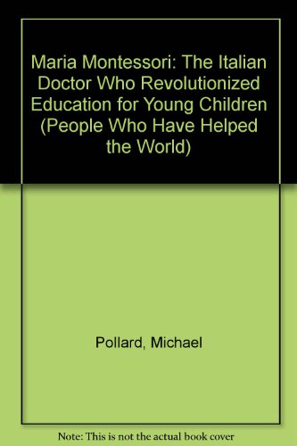 9780836802177: Maria Montessori: The Italian Doctor Who Revolutionized Education for Young Children (People Who Have Helped the World)