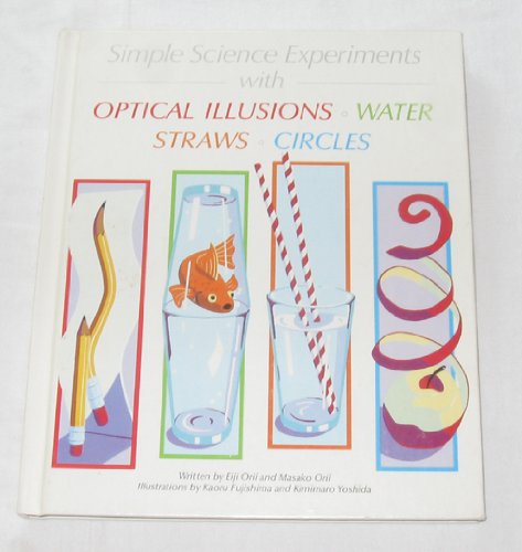 Simple science experiments with optical illusions, water, straws, circles (9780836803617) by Orii, Eiji