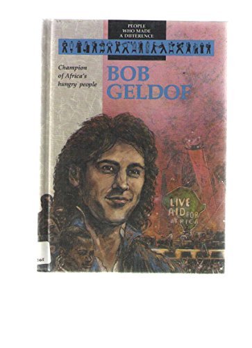 Imagen de archivo de Bob Geldof : Champion of Africa's Hungry People a la venta por Better World Books