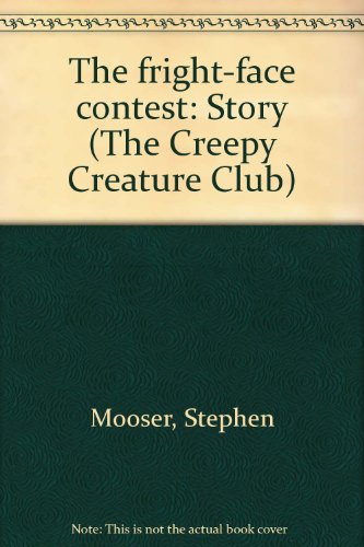 The fright-face contest: Story (The Creepy Creature Club) (9780836804102) by Mooser, Stephen