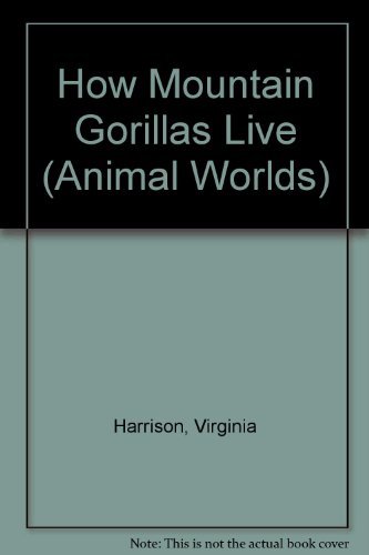 Stock image for How Mountain Gorillas Live (Animal Worlds) for sale by BookHolders