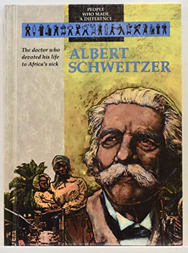 Stock image for Albert Schweitzer: The Doctor Who Devoted His Life to Africa's Sick (People Who Made a Difference) for sale by SecondSale