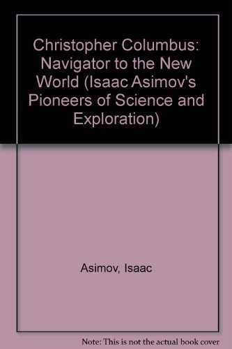 9780836805567: Christopher Columbus: Navigator to the New World (Isaac Asimov's Pioneers of Science and Exploration)
