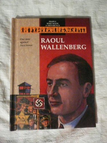 Stock image for Raoul Wallenberg: One Man Against Nazi Terror (People Who Made a Difference) for sale by Emily's Books