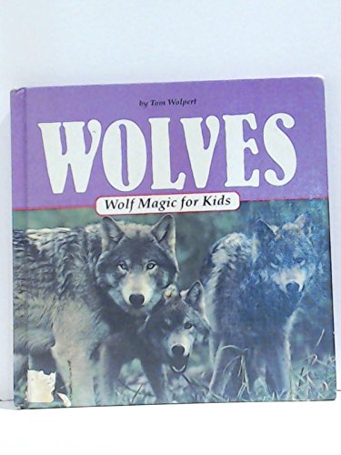 Beispielbild fr Wolves: Wolf Magic for Kids (Animal Magic for Kids) zum Verkauf von Half Price Books Inc.