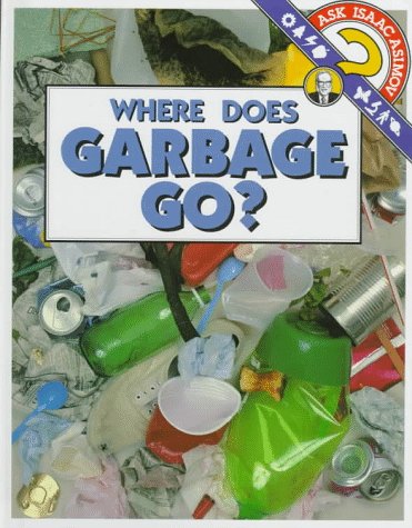 9780836807424: Where Does Garbage Go? (Ask Isaac Asimov)