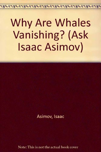 Stock image for Why Are Whales Vanishing? (Ask Isaac Asimov) for sale by Discover Books