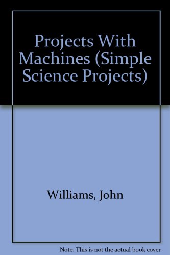 Imagen de archivo de Projects With Machines (Simple Science Projects) a la venta por Reliant Bookstore