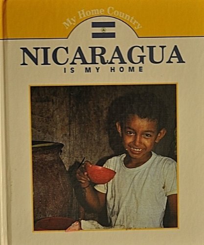Nicaragua Is My Home (My Home Country) (9780836808506) by Daniel, Jamie; Welch, Rose; Cummins, Ronnie