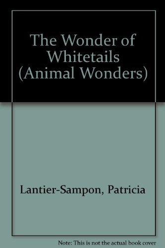 The Wonder of Whitetails (Animal Wonders) (9780836808582) by Lantier-Sampon, Patricia; Cox, Daniel J.; Wolpert, Tom