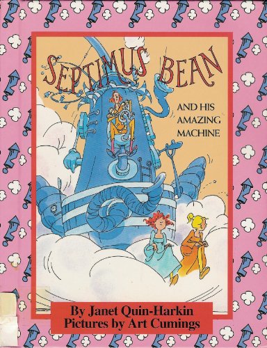 Septimus Bean and His Amazing Machine (Parents Magazine Read Aloud Originals) (9780836808872) by Quin-Harkin, Janet