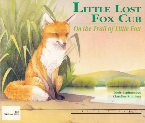 Beispielbild fr Little Lost Fox Cub: the Cub's Adventure & on the Trail of Little Fox zum Verkauf von Lincbook