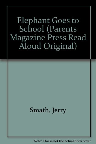 Elephant Goes to School (Parents Magazine Press Read Aloud Original) (9780836809671) by Smath, Jerry