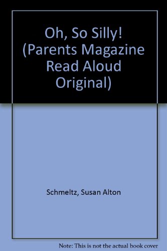 Beispielbild fr Oh, So Silly! (Parents Magazine Read Aloud Original) zum Verkauf von Irish Booksellers