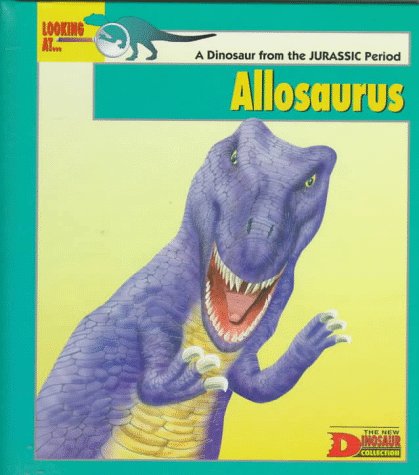 9780836810820: Looking At... Allosaurus: A Dinosaur from the Jurassic Period (The New Dinosaur Collection)