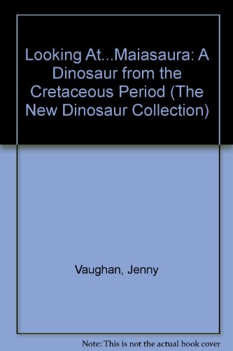 Imagen de archivo de Looking At.Maiasaura: A Dinosaur from the Cretaceous Period (The New Dinosaur Collection) a la venta por SecondSale