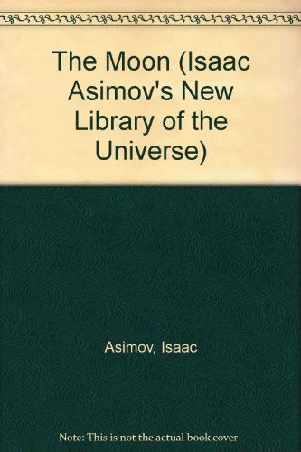 9780836811315: The Moon (Isaac Asimov's New Library of the Universe)
