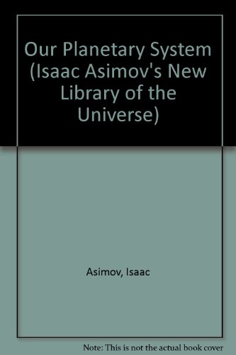 Stock image for Our Planetary System (Isaac Asimov's New Library of the Universe) for sale by Irish Booksellers