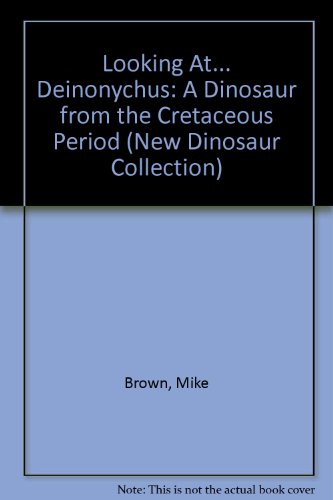 Beispielbild fr Looking At.Deinonychus: A Dinosaur from the Cretaceous Period (New Dinosaur Collection) zum Verkauf von SecondSale