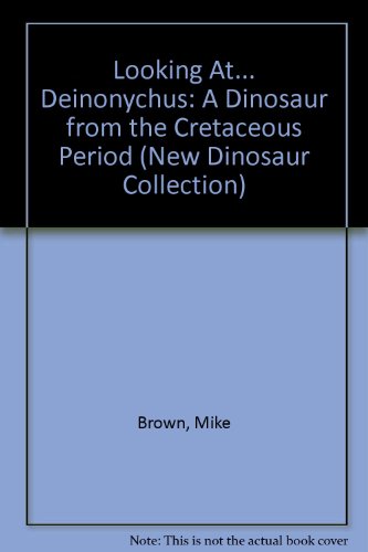 Imagen de archivo de Looking At.Deinonychus: A Dinosaur from the Cretaceous Period (New Dinosaur Collection) a la venta por SecondSale