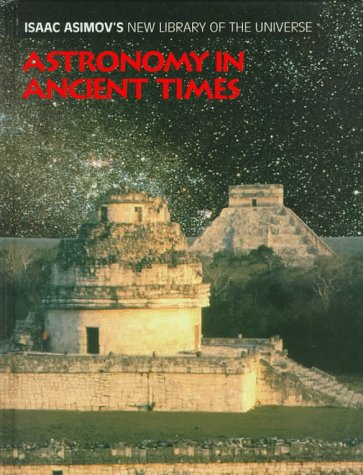 Stock image for Astronomy in Ancient Times (Isaac Asimov's New Library of the Universe) for sale by Irish Booksellers