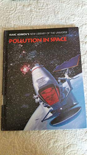 Stock image for Pollution in Space (Isaac Asimov's New Library of the Universe) for sale by Discover Books