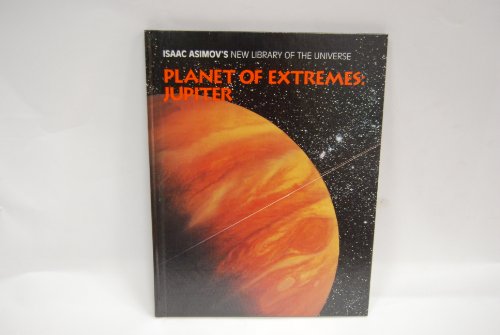 Stock image for Planet of Extremes: Jupiter (Isaac Asimov's New Library of the Universe) for sale by Irish Booksellers