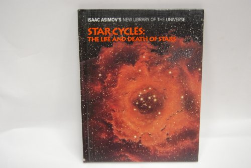 Imagen de archivo de Star Cycles: The Life and Death of Stars (Isaac Asimov's New Library of the Universe) a la venta por Irish Booksellers