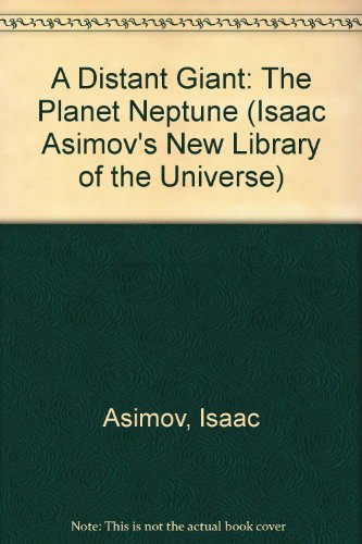 Stock image for A Distant Giant: The Planet Neptune (Isaac Asimov's New Library of the Universe) for sale by Irish Booksellers