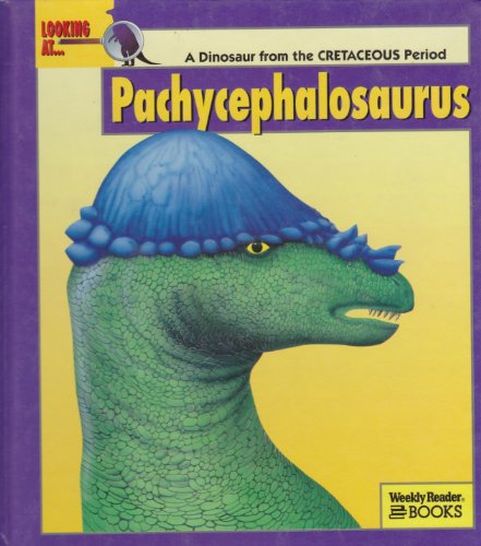 Stock image for Looking At.Pachycephalosaurus: A Dinosaur from the Cretaceous Period (New Dinosaur Collection) for sale by Gulf Coast Books