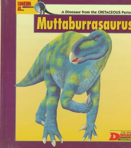 Stock image for Looking At-- Muttaburrasaurus: A Dinosaur from the Cretaceous Period (The New Dinosaur Collection) for sale by Your Online Bookstore