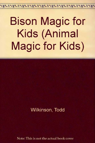 Stock image for Bison Magic for Kids for sale by Better World Books: West
