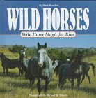 Stock image for Wild Horses: Wild Horse Magic for Kids (Animal Magic for Kids) for sale by -OnTimeBooks-