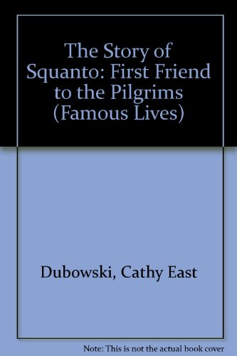Imagen de archivo de The Story of Squanto: First Friend to the Pilgrims (Famous Lives) a la venta por Books of the Smoky Mountains