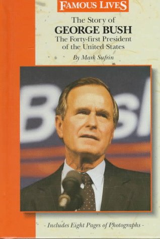 Stock image for The Story of George Bush: The Forty-First President of the United States (Famous Lives) for sale by Redux Books