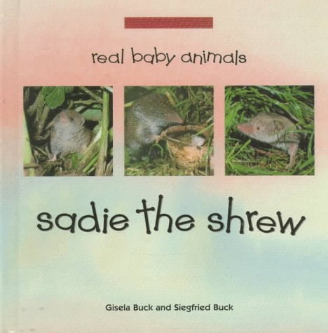 Beispielbild fr Sadie the Shrew (Real Baby Animals) zum Verkauf von The Book Beast
