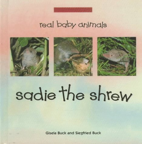 Stock image for Sadie the Shrew (Real Baby Animals) for sale by Persephone's Books