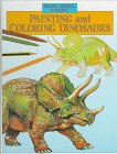 Beispielbild fr Painting and Coloring Dinosaurs zum Verkauf von Better World Books