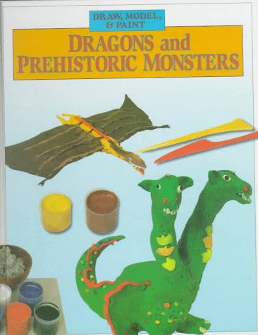 Imagen de archivo de Dragons and Prehistoric Monsters (Draw, Model, and Paint) a la venta por HPB-Diamond