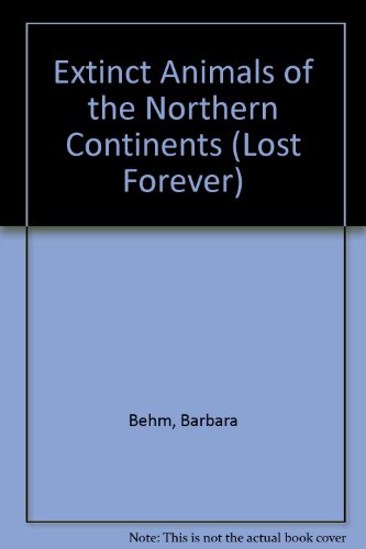 9780836815269: Extinct Animals of the Northern Continents (Lost Forever)