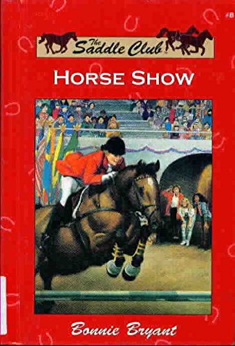 HORSE SHOW (SADDLE CLUB) (SADDLE CLUB SER., NO. 8)