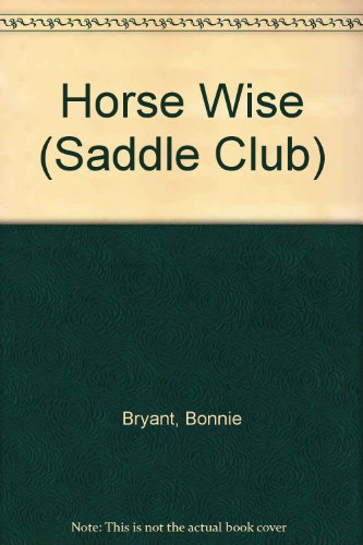 Horse Wise (Saddle Club, 11) (9780836815337) by Bryant, Bonnie