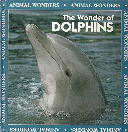 Beispielbild fr The Wonder of Dolphins zum Verkauf von Better World Books